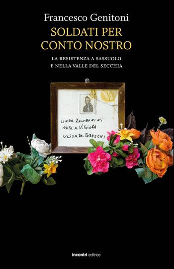 Soldati per conto nostro - Francesco Genitoni - Libro Incontri Editrice 2015, Biasin | Libraccio.it