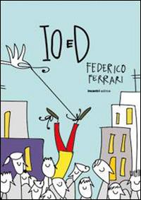 Io e D - Federico Ferrari - Libro Incontri Editrice 2015, Proposte | Libraccio.it