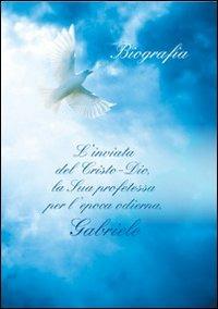 L' inviata del Cristo-Dio, la sua profetessa per l'epoca odierna, Gabrile. Biografia. Con CD Audio  - Libro Vita Universale 2013 | Libraccio.it