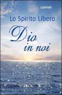 Dio in noi. Lo spirito libero  - Libro Vita Universale 2015 | Libraccio.it