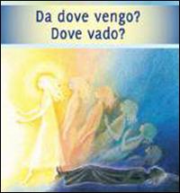 Da dove vengo? Dove vado?  - Libro Vita Universale 2015 | Libraccio.it