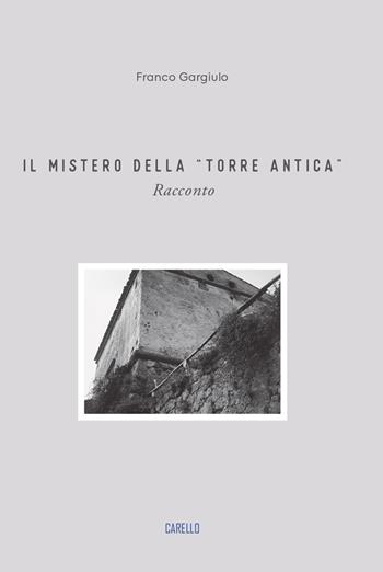 Il mistero della «torre antica» - Franco Gargiulo - Libro Carello 2020 | Libraccio.it