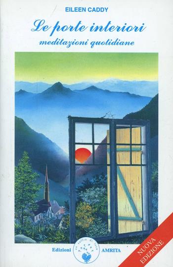 Le porte interiori. Meditazioni quotidiane - Eileen Caddy - Libro Amrita 2012, Findhorn | Libraccio.it