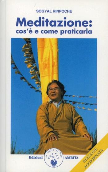 Meditazione: cos'è e come praticarla - Sogyal (Rinpoche) - Libro Amrita 2013, Saggezza buddhista | Libraccio.it