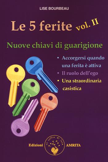 Le 5 ferite. Nuove chiavi di guarigione. Vol. 2 - Lise Bourbeau - Libro Amrita 2015, Ben-essere | Libraccio.it