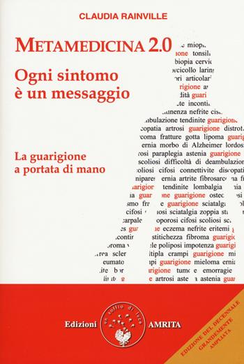 Metamedicina 2.0. Ogni sintomo è un messaggio. La guarigione a portata di mano - Claudia Rainville - Libro Amrita 2015, Ben-essere | Libraccio.it