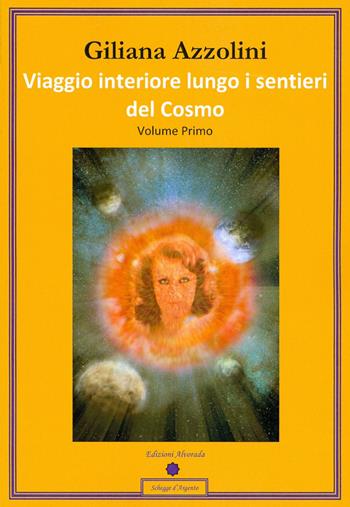 Viaggio interiore lungo i sentieri del Cosmo. Diario di un percorso interiore - Giuliana Azzolini - Libro Alvorada 2012, Schegge d'argento | Libraccio.it