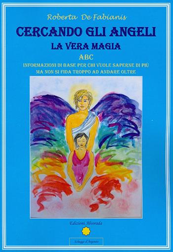 Cercando gli angeli. La vera magia  - Libro Alvorada 2013, Schegge d'argento | Libraccio.it