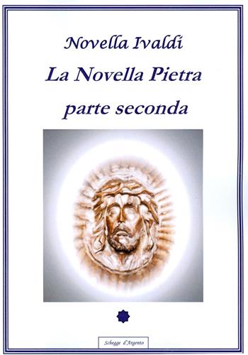 La novella pietra. Parte seconda - Novella Ivaldi - Libro Alvorada 2013, Schegge d'argento | Libraccio.it