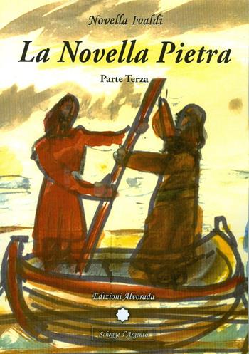 La novella pietra. Parte terza - Novella Ivaldi - Libro Alvorada 2014 | Libraccio.it