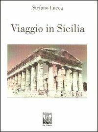 Viaggio in Sicilia - Stefano Lucca - Libro Edizioni Ex Libris 2013 | Libraccio.it