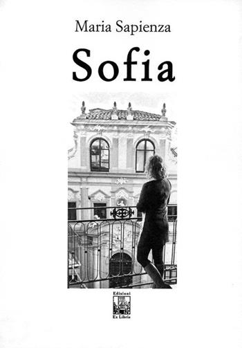 Sofia - Maria Sapienza - Libro Edizioni Ex Libris 2016, La biblioteca ideale | Libraccio.it