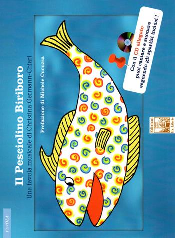 Il pesciolino Biriboro. Una favola musicale. Ediz. a colori. Con CD-Audio - Christina Germann-Chiari - Libro Edizioni Ex Libris 2018, Il quadrifoglio | Libraccio.it