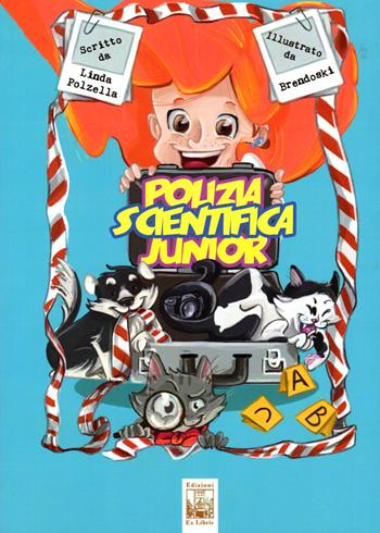 Polizia scientifica junior - Linda Polzella - Libro Edizioni Ex Libris 2018, Il quadrifoglio | Libraccio.it