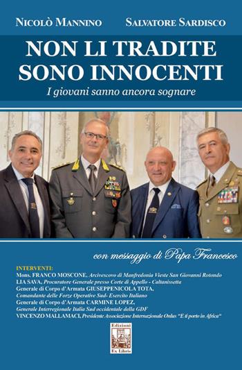 Non li tradite. Sono innocenti. I giovani sanno ancora sognare - Nicolò Mannino, Salvatore Sardisco - Libro Edizioni Ex Libris 2021, Lo zibaldone | Libraccio.it