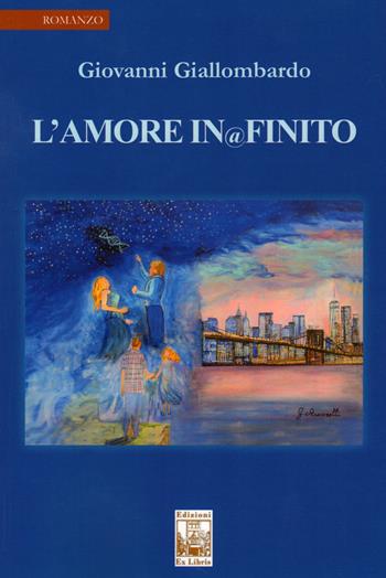 L' amore infinito. Nuova ediz. - Giovanni Giallombardo - Libro Edizioni Ex Libris 2018, La biblioteca ideale | Libraccio.it