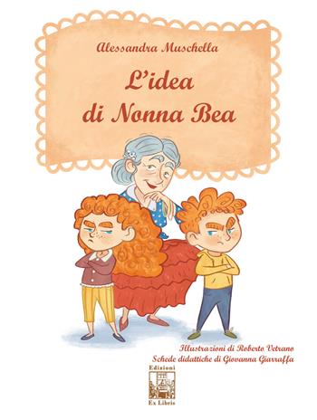 L' idea di Nonna Bea - Alessandra Muschella - Libro Edizioni Ex Libris 2019, Gli aquiloni | Libraccio.it