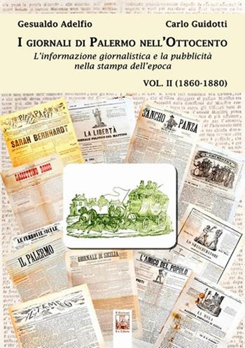 I giornali di Palermo nell'Ottocento. L'informazione giornalistica e la pubblicità nella stampa dell'epoca. Vol. 2: 1860-1880. - Carlo Guidotti, Gesualdo Adelfio - Libro Edizioni Ex Libris 2020, Il mosaico | Libraccio.it