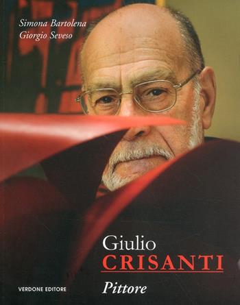 Giulio Crisanti. Pittore  - Libro Verdone 2011, A in a. Arte in Abruzzo, Abruzzo in arte | Libraccio.it