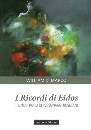 I ricordi di Eidos. Trenta profili di personaggi rosetani - William Di Marco - Libro Verdone 2014 | Libraccio.it