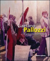 Gaetano Pallozzi. Il realismo quotidiano  - Libro Verdone 2015, A in a. Arte in Abruzzo, Abruzzo in arte | Libraccio.it