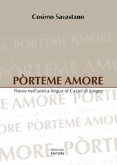 Pòrteme amore. Poesie nell'antica lingua di Castel di Sangro
