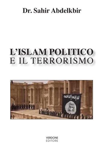 L' Islam politico e il terrorismo - Sahir Abdelkbir - Libro Verdone 2015 | Libraccio.it