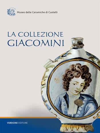 La collezione Giacomini. Catalogo della mostra (Castelli, 31 luglio-31 agosto 2016)  - Libro Verdone 2016 | Libraccio.it