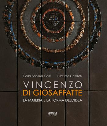 Vincenzo Di Giosaffatte. La materia e la forma dell'idea. Ediz. illustrata  - Libro Verdone 2018 | Libraccio.it