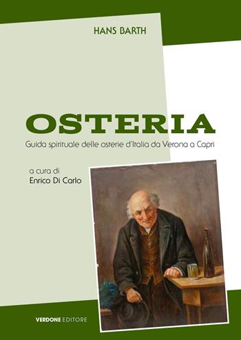 Osteria. Guida spirituale alle osterie italiane da Verona a Capri. Ediz. ampliata - Hans Barth - Libro Verdone 2019 | Libraccio.it