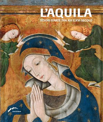 L'Aquila. Tesori d'arte tra XIII e XVI secolo. Ediz. illustrata  - Libro Verdone 2019 | Libraccio.it