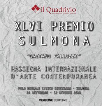 Quarantaseiesimo Premio Sulmona «Gaetano Pallozzi» rassegna internazionale d'arte contemporanea. Ediz. illustrata  - Libro Verdone 2019 | Libraccio.it