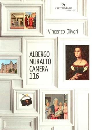 Albergo Muralto camera 116 - Vincenzo Oliveri - Libro Controvento Editrice 2014, Costellazioni | Libraccio.it