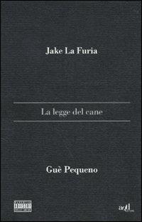 La legge del cane - Jake La Furia, Gué Pequeno - Libro ADD Editore 2010, Saggi | Libraccio.it