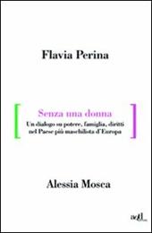 Senza una donna. Un dialogo su potere, diritti, famiglia, nel paese più maschilista d'Europa