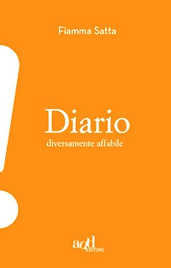 Diario diversamente affabile - Fiamma Satta - Libro ADD Editore 2012, Esclamativi | Libraccio.it