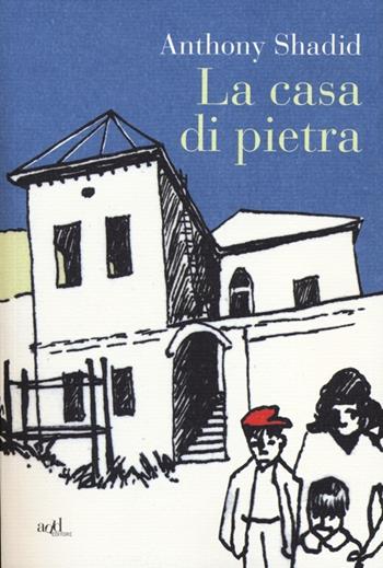 La casa di pietra - Anthony Shadid - Libro ADD Editore 2012, Saggi | Libraccio.it