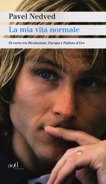 La mia vita normale. Di corsa tra rivoluzione, Europa e Pallone d'oro - Pavel Nedved - Libro ADD Editore 2012, Sport | Libraccio.it