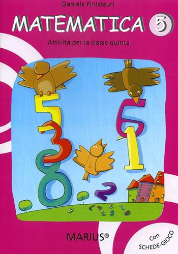 Matematica 5. Attività per la 5ª classe elementare - Daniela Finistauri - Libro Marius 2011 | Libraccio.it