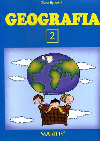 Geografia 2. - Diana Signorelli - Libro Marius 2013 | Libraccio.it