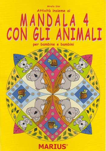 Attività insieme ai mandala 4 con gli animali. Per bambine e bambini. Per la Scuola materna. Ediz. per la scuola - Mirella Siloi - Libro Marius 2017 | Libraccio.it