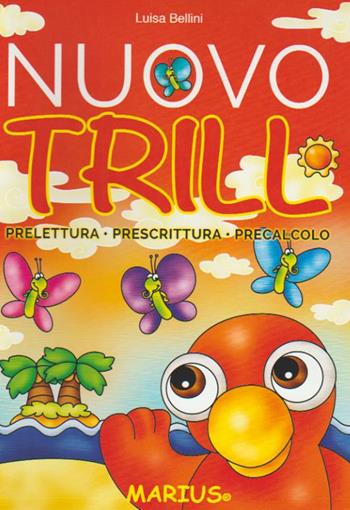 Nuovo Trill. Prelettura, prescrittura, precalcolo. Per la Scuola materna. Ediz. per la scuola - Luisa Bellini - Libro Marius 2017 | Libraccio.it