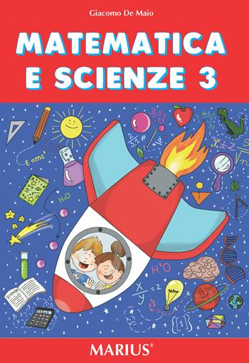 Matematica e scienze. Per la Scuola elementare. Vol. 3 - Giacomo De Maio - Libro Marius 2019 | Libraccio.it