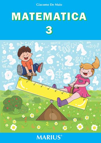 Matematica. Per la Scuola elementare. Vol. 3 - Giacomo De Maio - Libro Marius 2019 | Libraccio.it