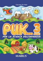 Puk... 3 anni. Per la Scuola materna