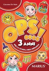 Ops...! 3 anni. Per la scuola dell'infanzia