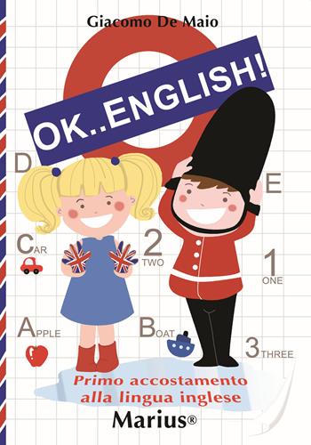 Ok... English! Primo accostamento alla lingua inglese - Giacomo De Maio - Libro Marius 2021 | Libraccio.it