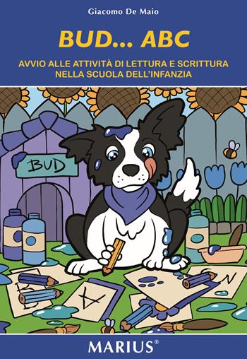 Bud…ABC. Avvio alle attività di lettura e scrittura nelle scuole dell’infanzia. Ediz. per la scuola - Giacomo De Maio - Libro Marius 2021 | Libraccio.it