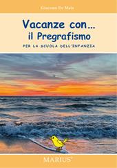 Vacanze con... Il pregrafismo. Per la scuola dell'infanzia