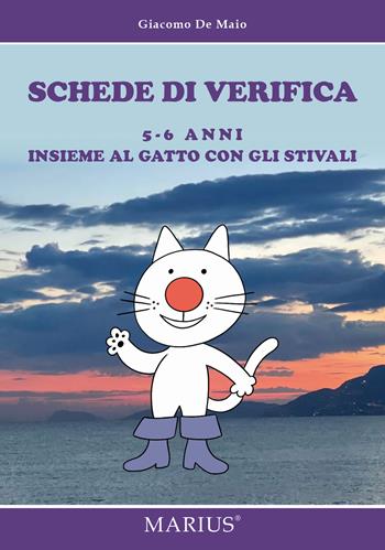 Schede di verifica 5-6 anni. Insieme al gatto con gli stivali - Giacomo De Maio - Libro Marius 2022 | Libraccio.it